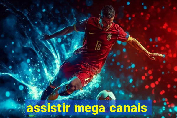 assistir mega canais